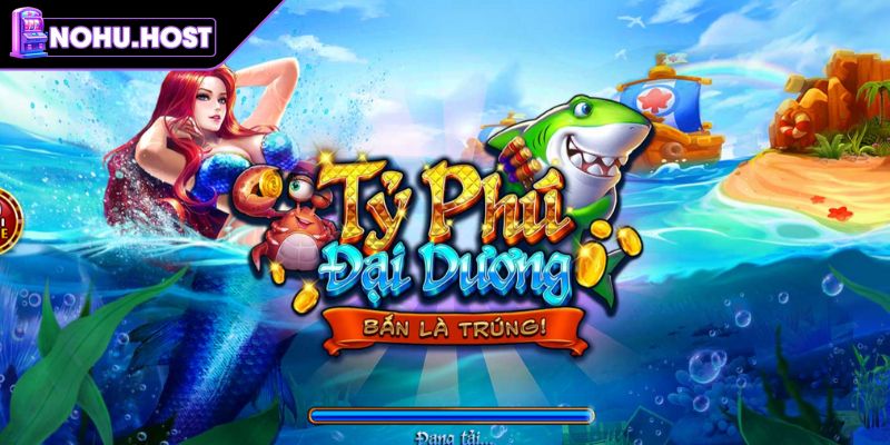 Khám phá Bắn Cá Đại Dương NOHU