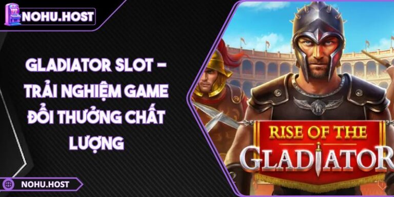 Gladiator Slot - Trải Nghiệm Game Đổi Thưởng Chất Lượng 3 Gladiator slot
