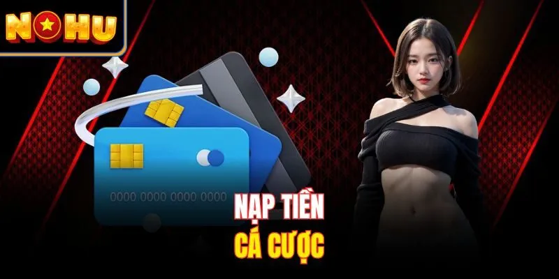 Nạp tiền cá cược