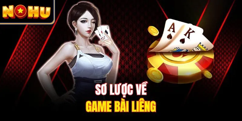 Sơ lược về game bài liêng