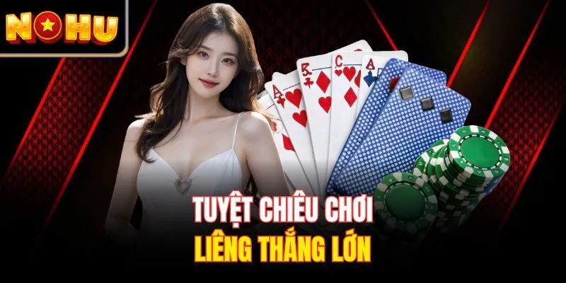 Tuyệt chiêu chơi liêng thắng lớn
