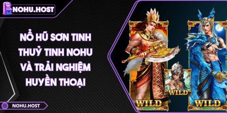 Nổ hũ Sơn Tinh Thuỷ Tinh