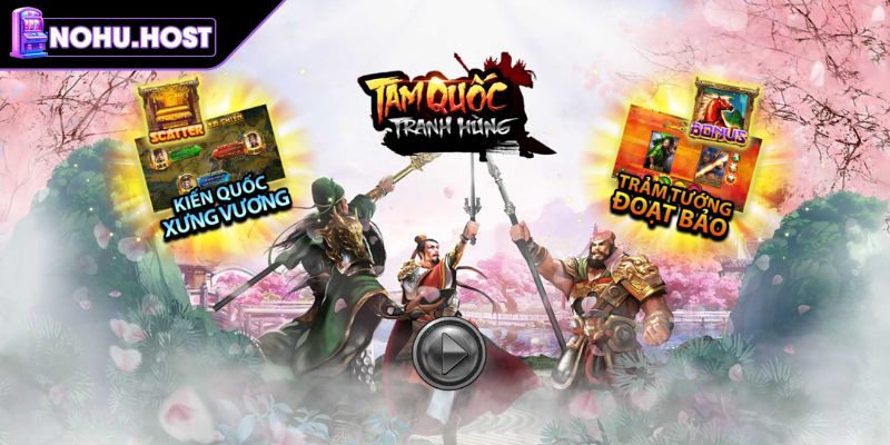 Giới thiệu nổ hũ Tam Quốc Tranh Hùng NOHU

